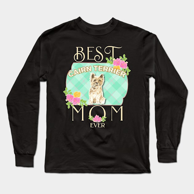 Best Cairn Terrier Mom Ever - Gifts For Cairn Terrier owners Long Sleeve T-Shirt by StudioElla